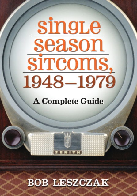 Cover for Bob Leszczak · Single Season Sitcoms, 1948-1979: A Complete Guide (Taschenbuch) (2012)