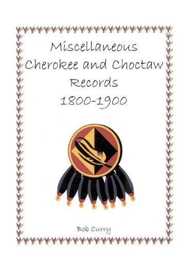 Cover for Bob Curry · Miscellaneous Cherokee and Choctaw Records, 1800-1900 (Paperback Book) (2009)