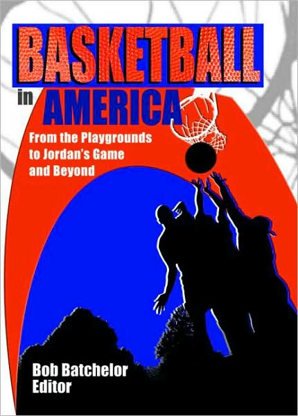 Cover for Frank Hoffmann · Basketball in America: From the Playgrounds to Jordan's Game and Beyond (Hardcover Book) (2005)