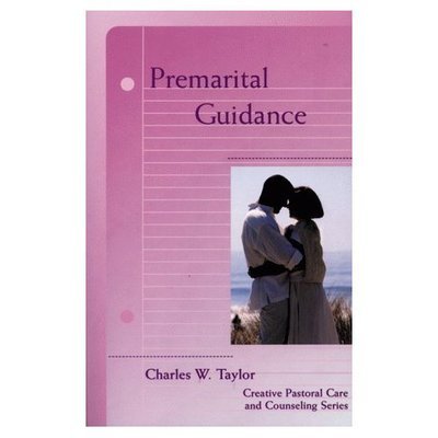 Premarital Guidance - Creative Pastoral Care and Counseling - Charles W. Taylor - Bøker - 1517 Media - 9780800627126 - 26. februar 1999