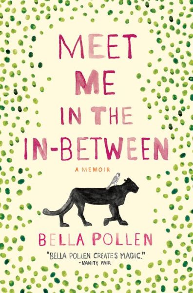 Cover for Bella Pollen · Meet Me in the In-Between A Memoir (Paperback Book) (2018)