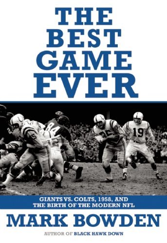 The Best Game Ever: Giants vs. Colts, 1958, and the Birth of the Modern Nfl - Mark Bowden - Bøker - Grove Press / Atlantic Monthly Press - 9780802144126 - 14. april 2009