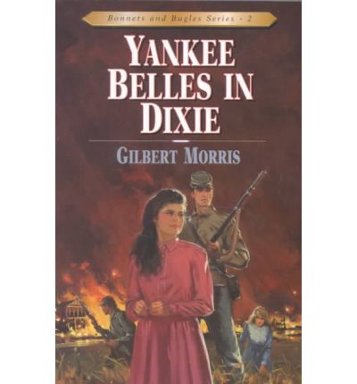 Yankee Belles in Dixie - Bonnets & Bugles S. - Gilbert Morris - Kirjat - Moody Press,U.S. - 9780802409126 - perjantai 7. huhtikuuta 1995