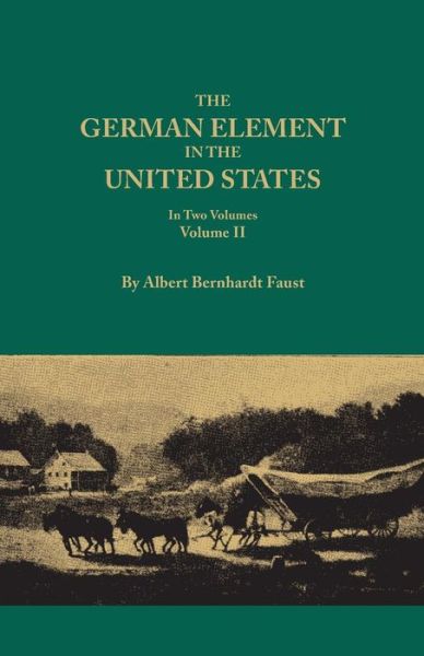 Cover for Albert Bernhardt Faust · The German Element in the United States, with Special Reference to Its Political, Moral, Social, and Educational Influence. in Two Volumes. Volume Ii, Includes Index to Both Voluems (Paperback Book) (2014)