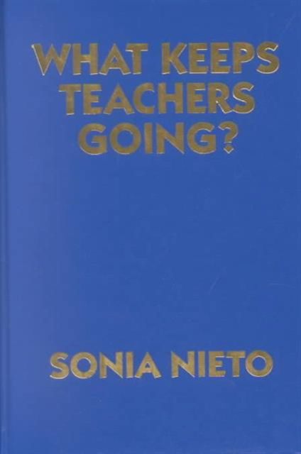 Cover for Sonia Nieto · What Keeps Teachers Going? (Hardcover Book) (2003)