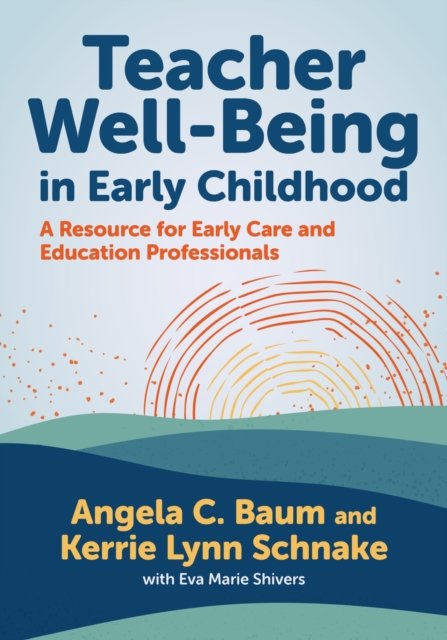 Cover for Angela C. Baum · Teacher Well-Being in Early Childhood: A Resource for Early Care and Education Professionals - Early Childhood Education Series (Paperback Book) (2024)