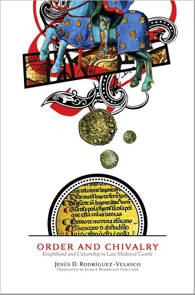 Cover for Jesus D. Rodriguez-Velasco · Order and Chivalry: Knighthood and Citizenship in Late Medieval Castile - The Middle Ages Series (Hardcover Book) (2010)