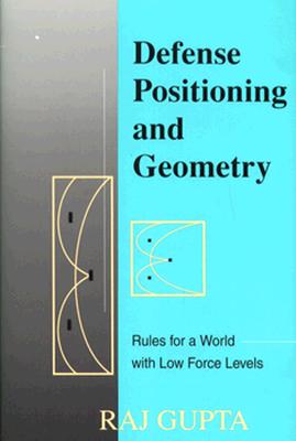 Cover for Raj Gupta · Defense Positioning and Geometry: Rules for a World with Low Force Levels (Inbunden Bok) (1993)