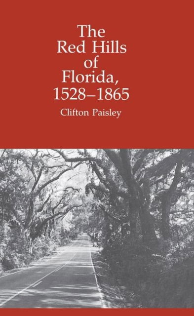 Cover for Clifton L. Paisley · The Red Hills of Florida, 1528-1865 (Paperback Book) (1989)