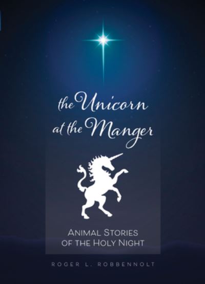 Cover for Roger L Robbennolt · Unicorn at the Manger :  : Animal Stories of the Holy Night (Paperback Book) (2019)