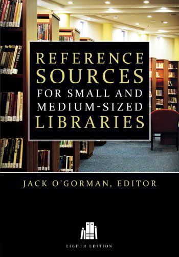 Reference Sources for Small and Medium-sized Libraries - Jack O'gorman - Books - American Library Association - 9780838912126 - February 25, 2014