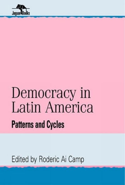 Cover for Roderic Ai Camp · Democracy in Latin America: Patterns and Cycles - Jaguar Books on Latin America (Hardcover Book) (1995)