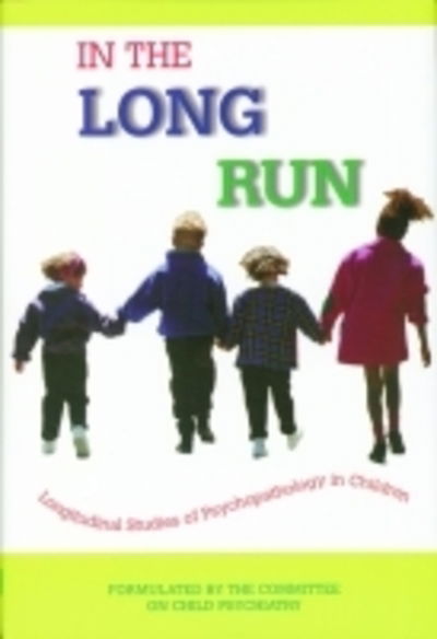 Cover for Group for the Advancement of Psychiatry · In the Long Run...Longitudinal Studies of Psychopathology in Children (Hardcover bog) (1999)