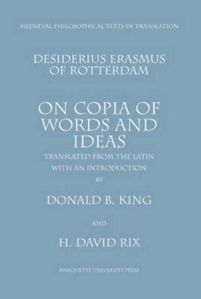 On Copia of Words and Ideas: Desiderius Erasmus of Rotterdam De Utraque Verborum ac Rerum Copia - Desiderius Erasmus - Böcker - Marquette University Press - 9780874622126 - 30 juli 1999