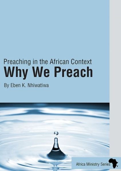 Cover for Eben K. Nhiwatiwa · Why We Preach (Bog) (2012)