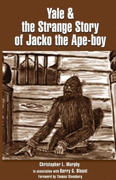Christopher L. Murphy · Yale & the Strange Story of Jacko the Ape-boy (Paperback Book) (2011)