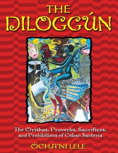 Cover for Ocha'ni Lele · The Diloggun: The Orishas Proverbs Sacrifices and Prohibitions of Cuban Santeria (Taschenbuch) (2003)