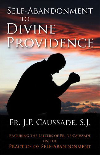 Cover for Father Jean-pierre De Caussade · Self-abandonment to Divine Providence (Pocketbok) [Reprint edition] (1993)