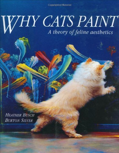 Cover for Burton Silver · Why Cats Paint: a Theory of Feline Aesthetics (Paperback Book) (1994)