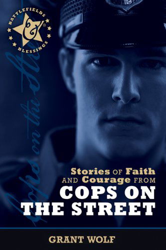 Cover for Carman Grant Wolf · Stories of Faith and Courage from Cops on the Street (Battlefields &amp; Blessings) (Paperback Book) (2010)