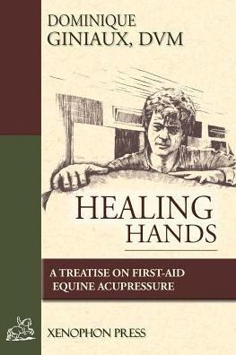 Cover for D V M Dominique Giniaux · Healing Hands: A Treatise on First-Aid Equine Acupressure (Paperback Bog) (2014)