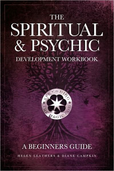 The Spiritual & Psychic Development Workbook - A Beginners Guide - Helen Leathers - Książki - Spreading the Magic - 9780955857126 - 10 lipca 2009