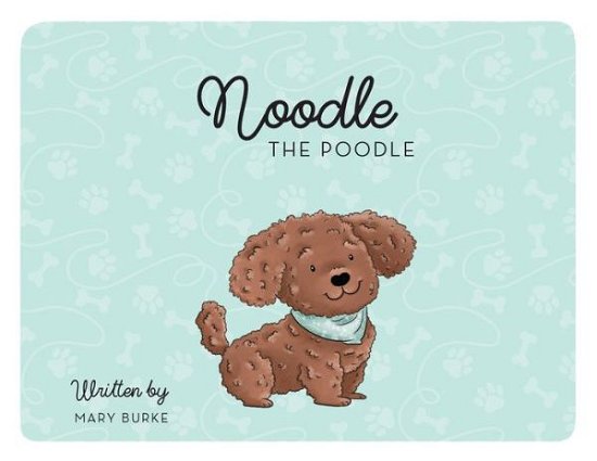 Noodle the Poodle - Mary Burke - Books - MindStir Media - 9780960088126 - April 23, 2019