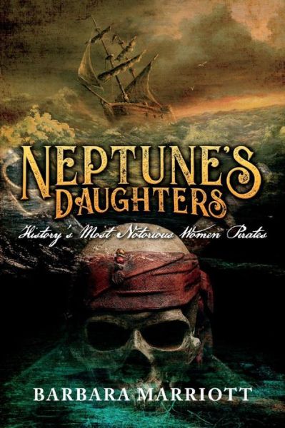 Cover for Barbara Marriott · Neptune's Daughters: History's Most Notorious Women Pirates (Paperback Book) (2019)