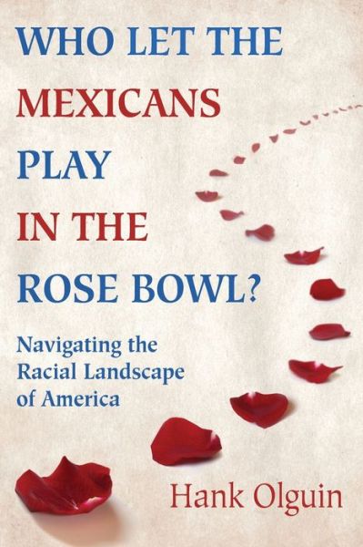 Cover for Hank Olguin · Who Let the Mexicans Play in the Rose Bowl (Paperback Book) (2019)