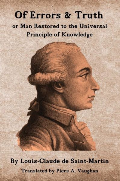 Cover for Louis-Claude De Saint-Martin · Of Errors &amp; Truth Man Restored to the Universal Principle of Knowledge (Paperback Book) (2017)