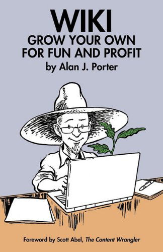 Cover for Alan J. Porter · Wiki: Grow Your Own for Fun and Profit (Paperback Book) (2010)