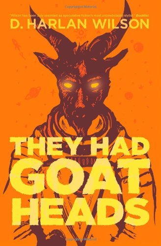 Cover for D. Harlan Wilson · They Had Goat Heads (Pocketbok) (2010)