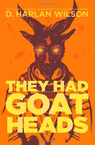 Cover for D. Harlan Wilson · They Had Goat Heads (Paperback Book) (2010)