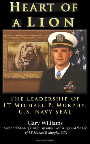 Heart of a Lion: the Leadership of Lt. Michael P. Murphy, U.s. Navy Seal - Gary Williams - Kirjat - Lakota Press - 9780984835126 - torstai 22. joulukuuta 2011