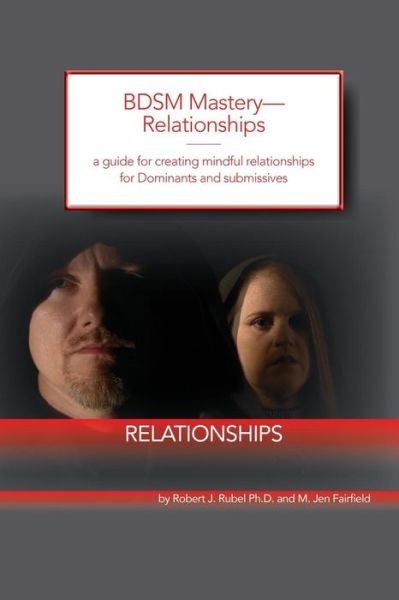 Cover for M Jen Fairfield · BDSM Mastery-Relationships: a guide for creating mindful relationships for Dominants and submissives - Bdsm Mastery (Paperback Book) (2014)