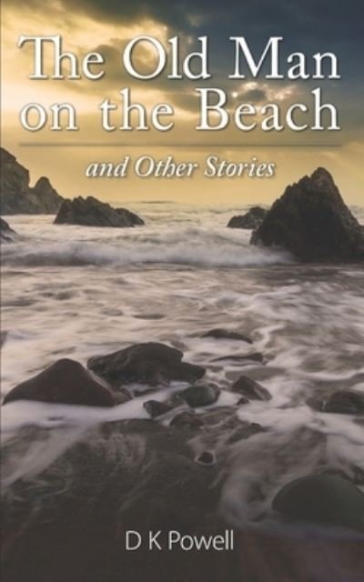 Cover for D K Powell · The Old Man on the Beach and Other Stories (Pocketbok) (2017)