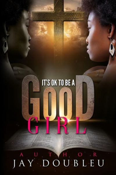 Cover for Author Jay Doubleu · It's Okay To Be A Good Girl : Good Girl (Paperback Book) (2018)