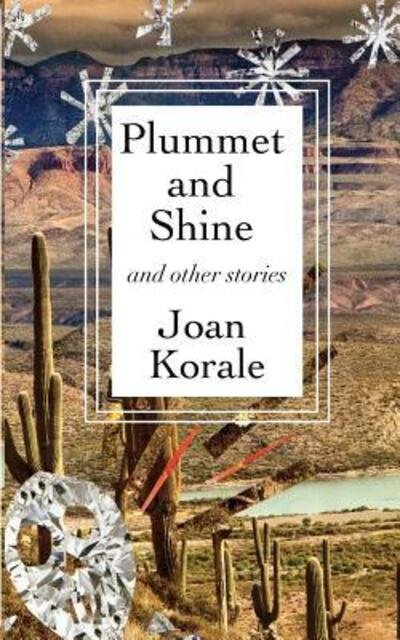 Cover for Joan Korale · Plummet And Shine : And Other Stories (Paperback Book) (2018)