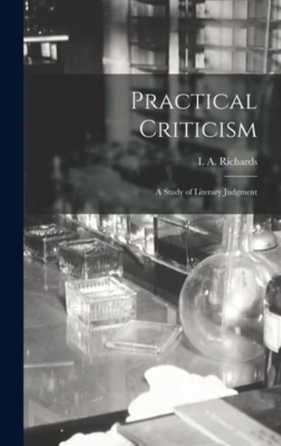 Cover for I a (Ivor Armstrong) 189 Richards · Practical Criticism; a Study of Literary Judgment (Innbunden bok) (2021)