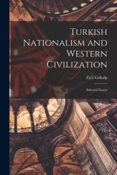 Cover for Ziya 1876-1924 Go?kalp · Turkish Nationalism and Western Civilization; Selected Essays (Paperback Book) (2021)