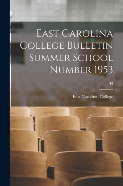 Cover for East Carolina · East Carolina College Bulletin Summer School Number 1953; 44 (Taschenbuch) (2021)