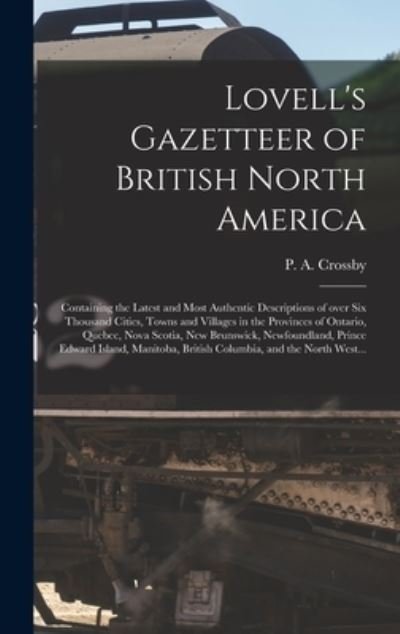 Cover for P a (Peter Alfred) B 1842 Crossby · Lovell's Gazetteer of British North America [microform] (Gebundenes Buch) (2021)