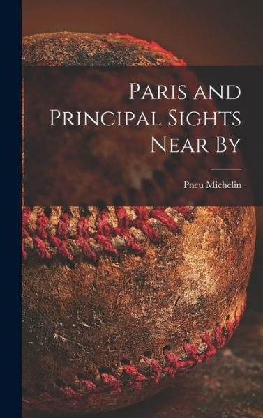 Cover for Pneu Michelin (Firm) · Paris and Principal Sights Near By (Gebundenes Buch) (2021)