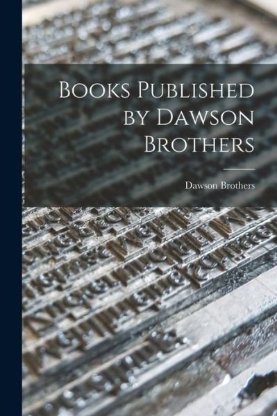 Cover for Quebec) Dawson Brothers (Montreal · Books Published by Dawson Brothers [microform] (Paperback Bog) (2021)