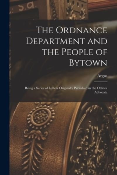 The Ordnance Department and the People of Bytown [microform] - Fl 1845 Argus - Boeken - Legare Street Press - 9781014496126 - 9 september 2021
