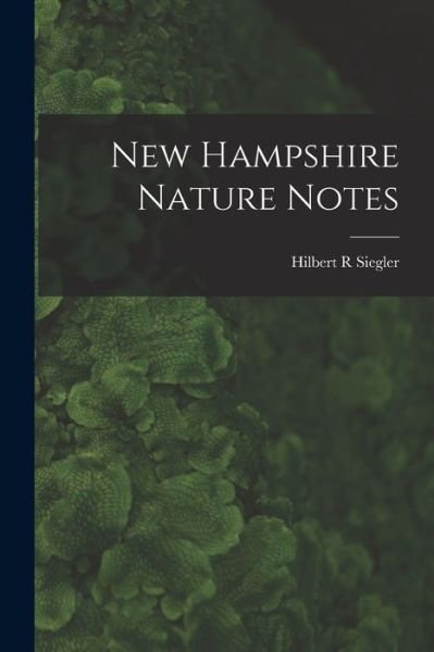 Cover for Hilbert R Siegler · New Hampshire Nature Notes (Paperback Bog) (2021)