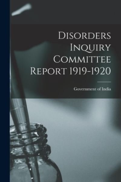 Cover for Government of India · Disorders Inquiry Committee Report 1919-1920 (Paperback Bog) (2021)