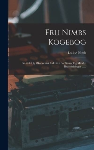 Cover for Louise Nimb · Fru Nimbs Kogebog (Book) (2022)