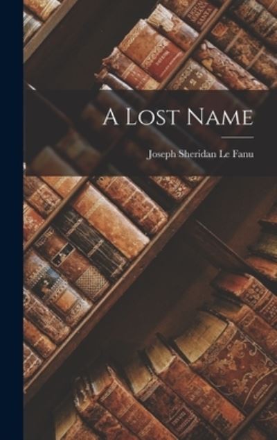 Cover for Joseph Sheridan Le Fanu · Lost Name (Buch) (2022)