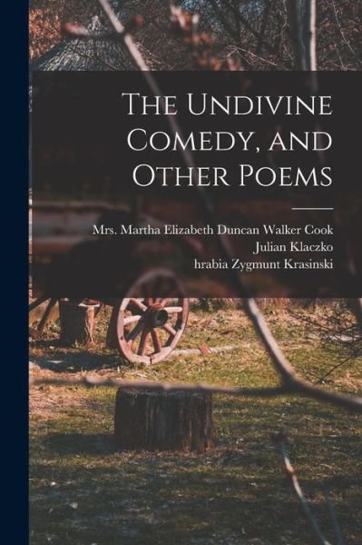 Cover for Zygmunt Krasinski · Undivine Comedy, and Other Poems (Book) (2022)
